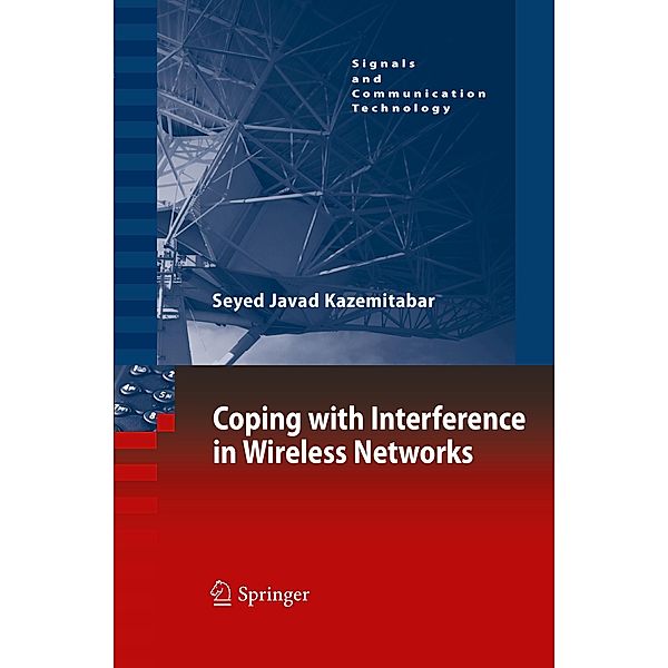 Coping with Interference in Wireless Networks, Seyed Javad Kazemitabar