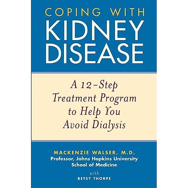 Coping with Kidney Disease, Mackenzie Walser, Betsy Thorpe