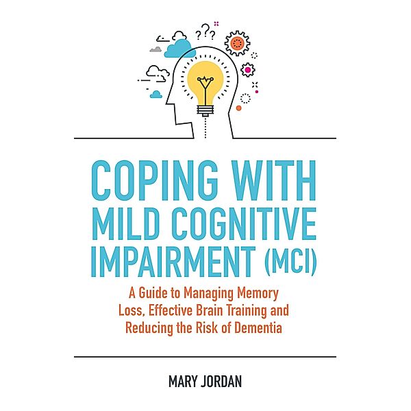 Coping with Mild Cognitive Impairment (MCI), Mary Jordan
