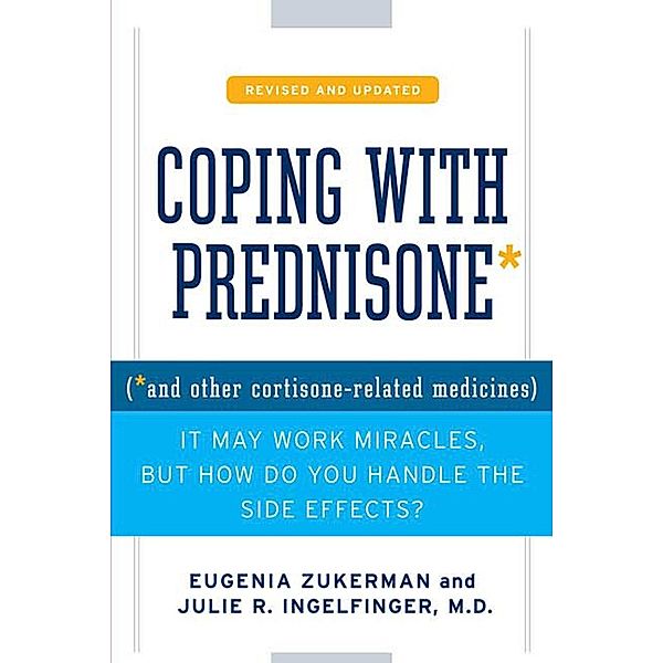 Coping with Prednisone,  Revised and Updated, Eugenia Zukerman, Julie R. Ingelfinger