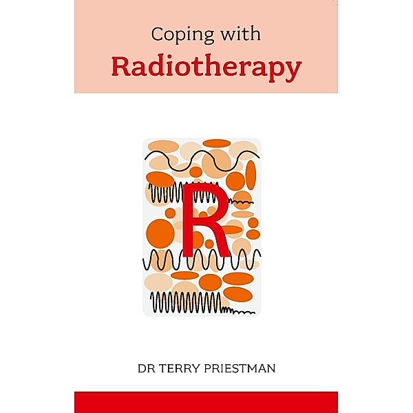 Coping with Radiotherapy, Terry J. Priestman