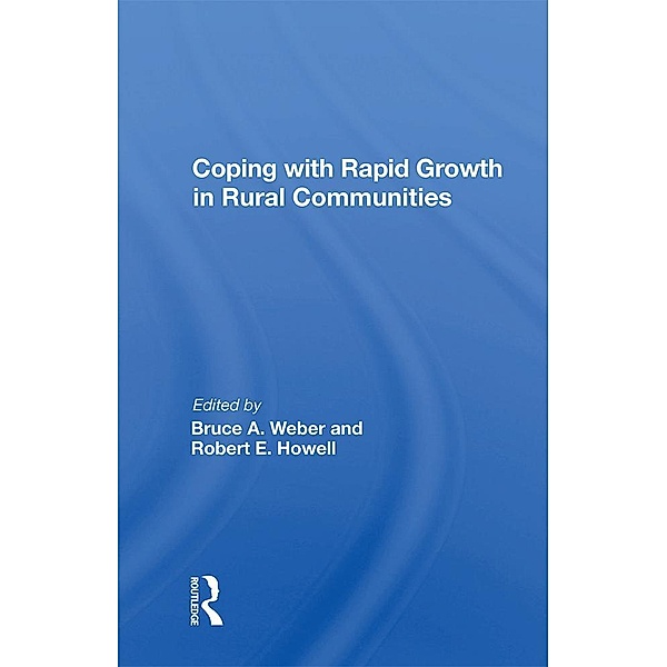 Coping With Rapid Growth In Rural Communities, Bruce A. Weber
