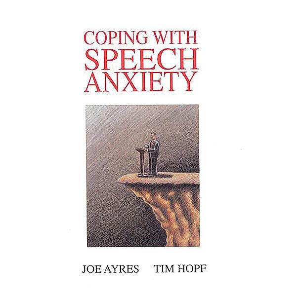 Coping with Speech Anxiety, Joe Ayres, Tim Hopf