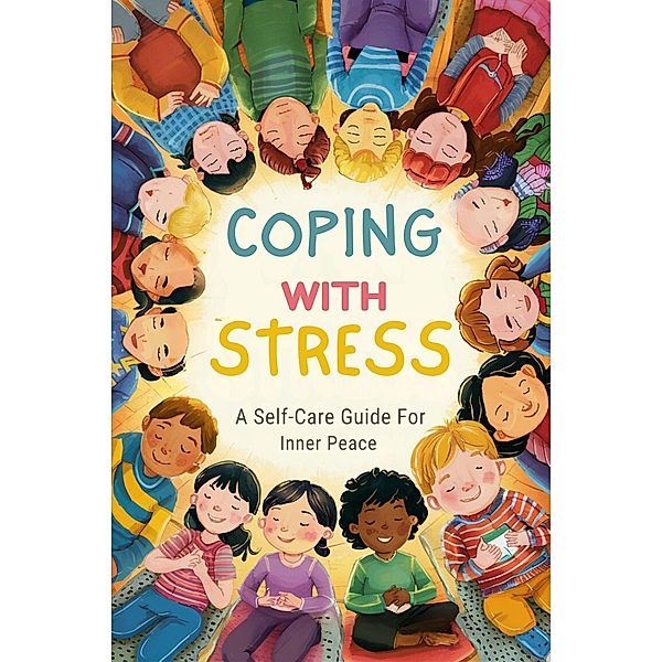Coping With Stress: A Self-Care Guide For Inner Peace, Brintalos Georgios