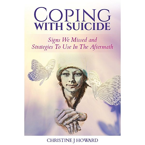 Coping With Suicide, Christine J Howard