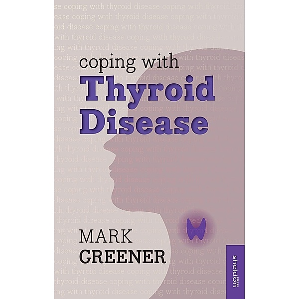 Coping with Thyroid Disease, Mark Greener