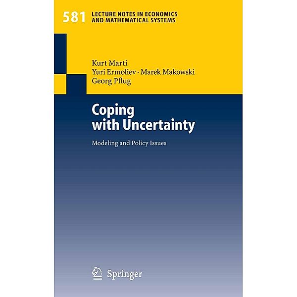 Coping with Uncertainty / Lecture Notes in Economics and Mathematical Systems Bd.581, Georg Pflug, Kurt Marti, Marek Makowski, Yuri Ermoliev