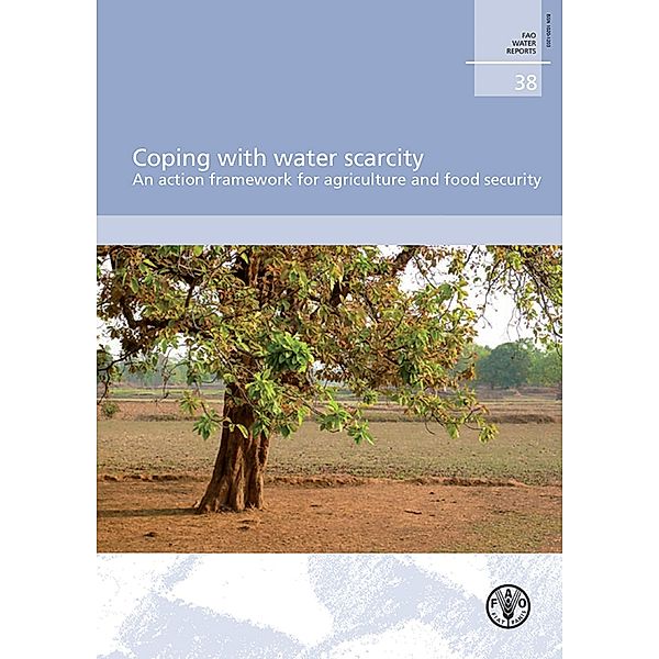 Coping with water scarcity. An action framework for agriculture and food security, FAO