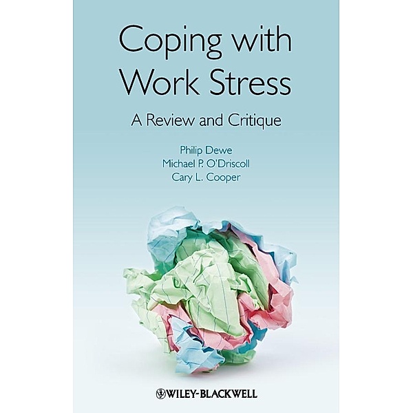 Coping with Work Stress, Philip J. Dewe, Michael P. O'Driscoll, Cary L. Cooper