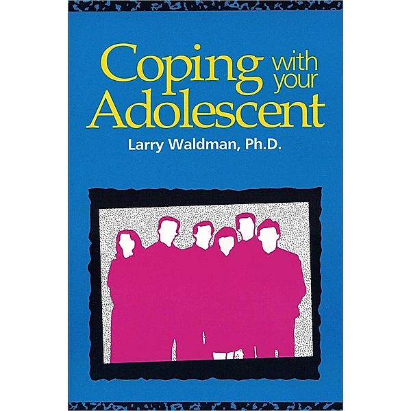 Coping with your Adolescent / UCS PRESS, Larry Waldman