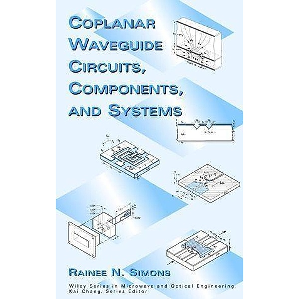 Coplanar Waveguide Circuits, Components, and Systems / Wiley Series in Microwave and Optical Engineering, Rainee N. Simons