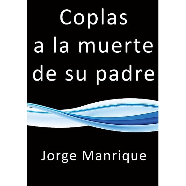 Coplas a la muerte de su padre, Jorge Manrique