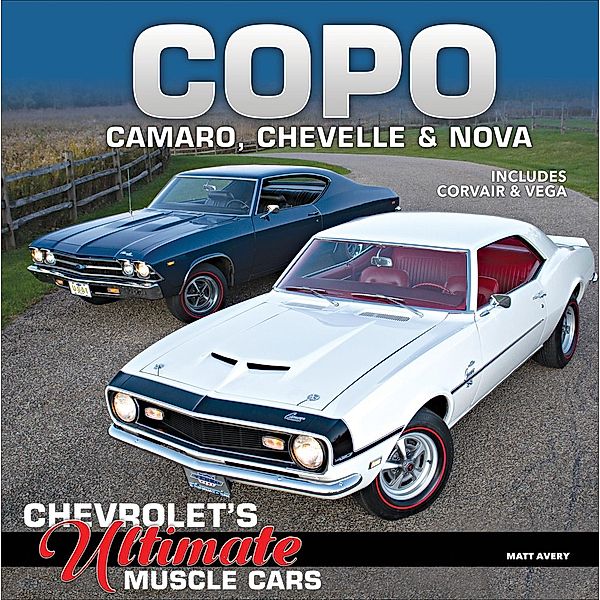 COPO Camaro, Chevelle & Nova: Chevrolet's Ultimate Muscle Cars, Matt Avery
