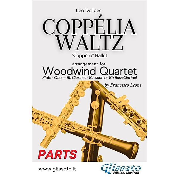 Coppélia Waltz - Woodwind Quartet (Parts) / Coppélia Waltz - Woodwind Quartet Bd.1, Léo Delibes, a cura di Francesco Leone, Woodwind Quartet Series Glissato