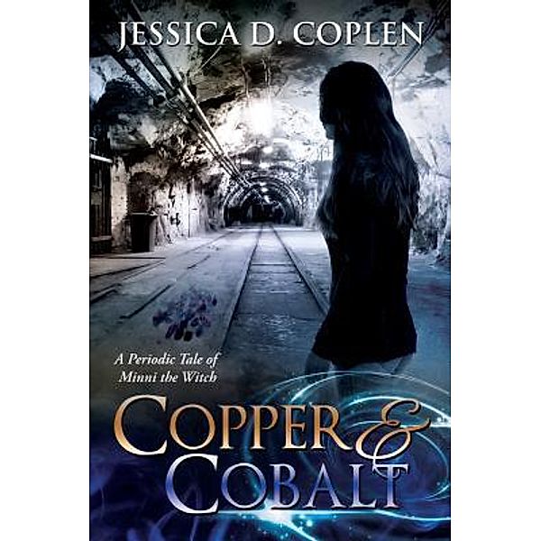 Copper and Cobalt / The Periodic Tales of Minni the Witch Bd.2, Jessica D. Coplen