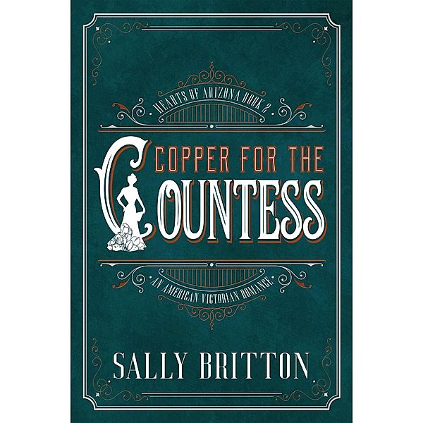 Copper for the Countess (Hearts of Arizona, #2) / Hearts of Arizona, Sally Britton