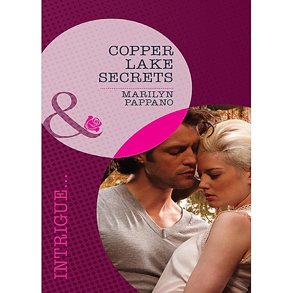 Copper Lake Secrets (Mills & Boon Intrigue) / Mills & Boon Intrigue, Marilyn Pappano