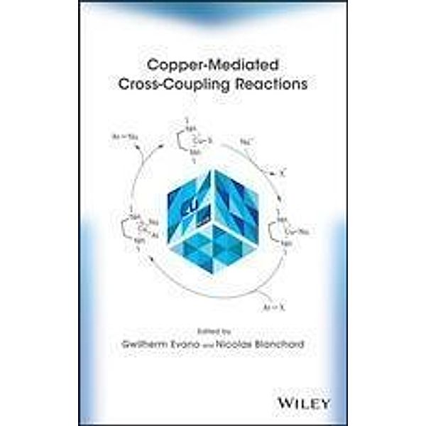 Copper-Mediated Cross-Coupling Reactions, Gwilherm Evano, Nicolas Blanchard