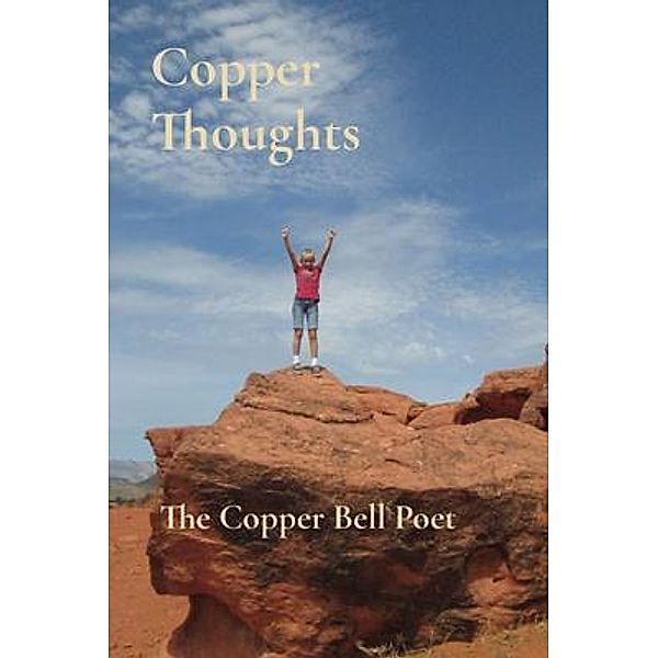 Copper Thoughts / Redwood Mountain Publishing, The Copper Bell Poet