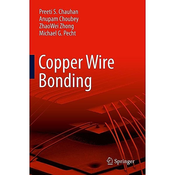 Copper Wire Bonding, Preeti S Chauhan, Anupam Choubey, ZhaoWei Zhong, Michael G Pecht