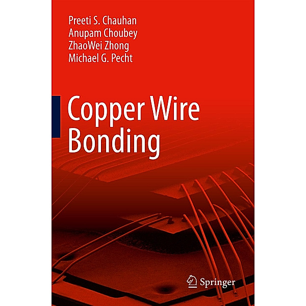 Copper Wire Bonding, Preeti S Chauhan, Anupam Choubey, ZhaoWei Zhong, Michael G Pecht