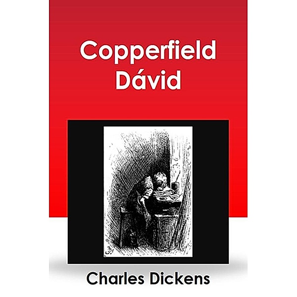 Copperfield Dávid, Dickens Charles