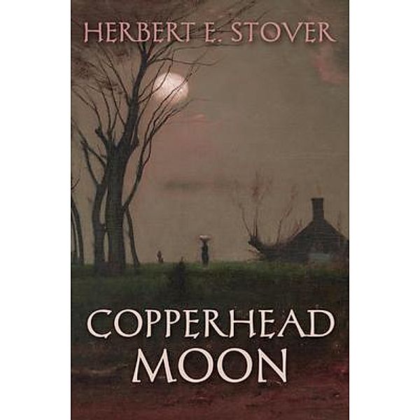 Copperhead Moon, Herbert Stover