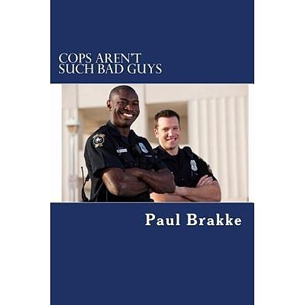 Cops Aren't Such Bad Guys / Changemakers Kids, Paul Brakke