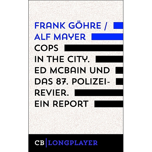 Cops in the City. Ed McBain und das 87. Polizeirevier. Ein Report, Frank Göhre, Alf Mayer