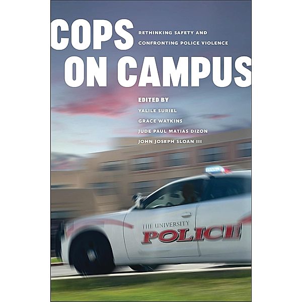 Cops on Campus / Abolition: Emancipation from the Carceral