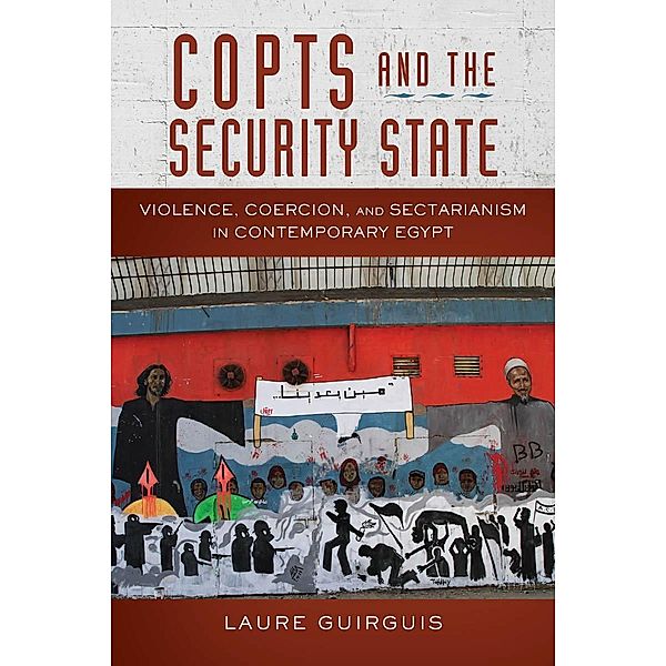 Copts and the Security State / Stanford Studies in Middle Eastern and Islamic Societies and Cultures, Laure Guirguis