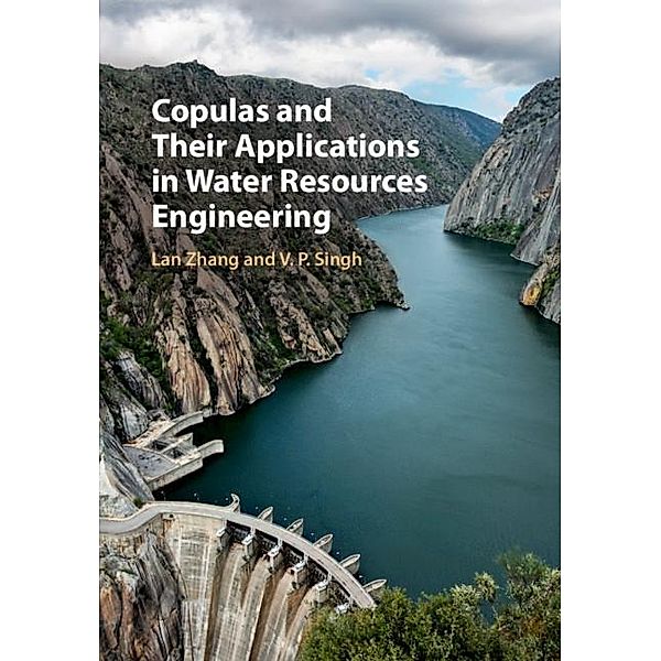 Copulas and their Applications in Water Resources Engineering, Lan Zhang