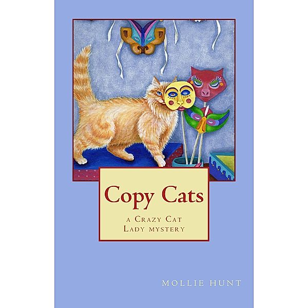 Copy Cats (Crazy Cat Lady cozy mysteries, #2) / Crazy Cat Lady cozy mysteries, Mollie Hunt