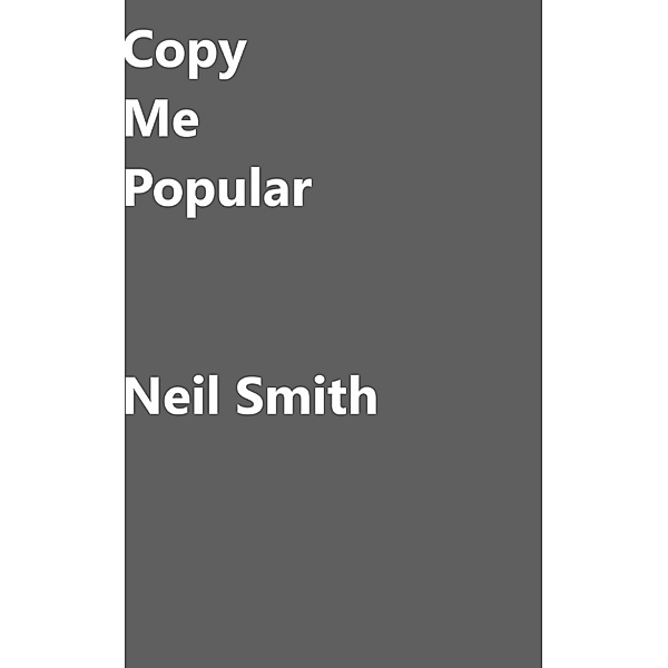 Copy Me Popular, Neil Smith