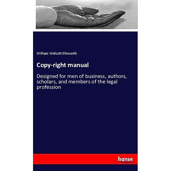 Copy-right manual, William Wolcott Ellsworth