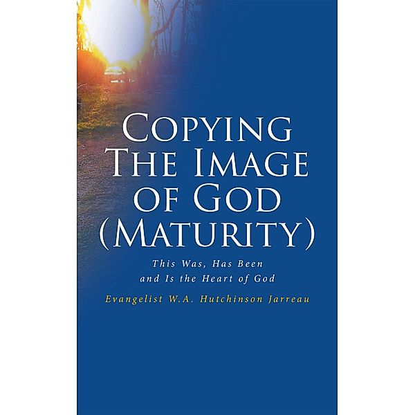 Copying The Image of God (Maturity), Evangelist W. A. Hutchinson Jarreau