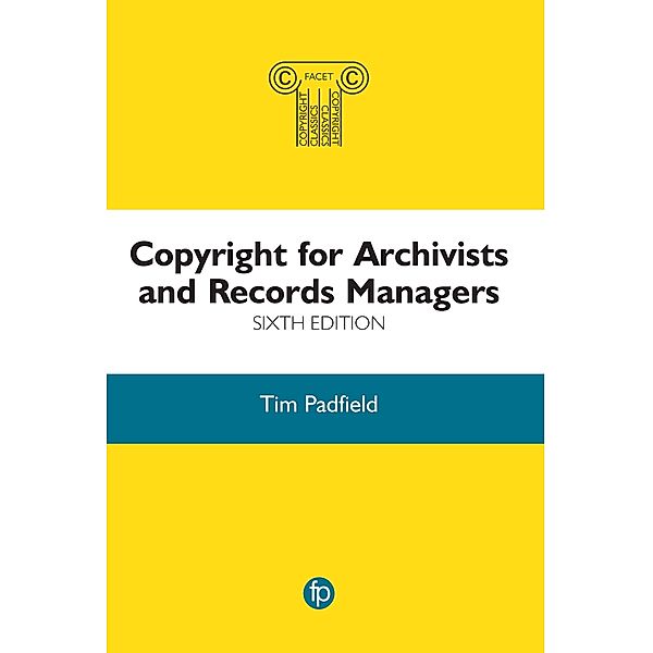 Copyright for Archivists and Records Managers, Tim Padfield