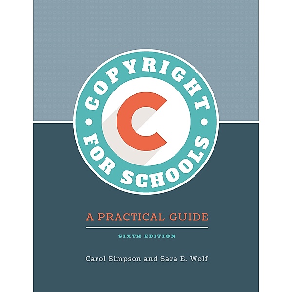 Copyright for Schools, Carol Simpson, Sara E. Wolf
