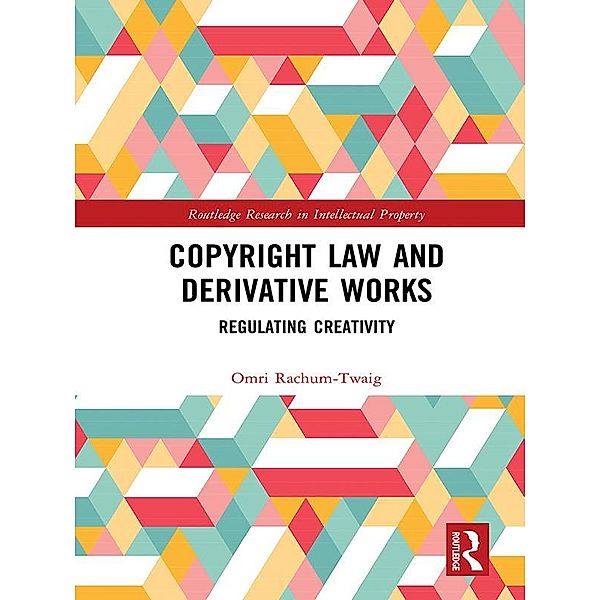 Copyright Law and Derivative Works, Omri Rachum-Twaig