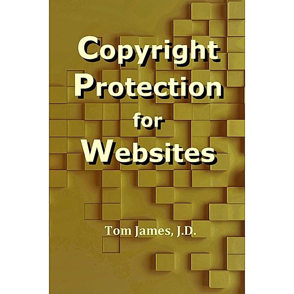 Copyright Protection for Websites, Tom James