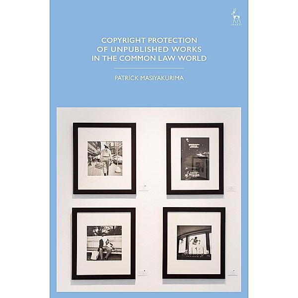 Copyright Protection of Unpublished Works in the Common Law World, Patrick Masiyakurima