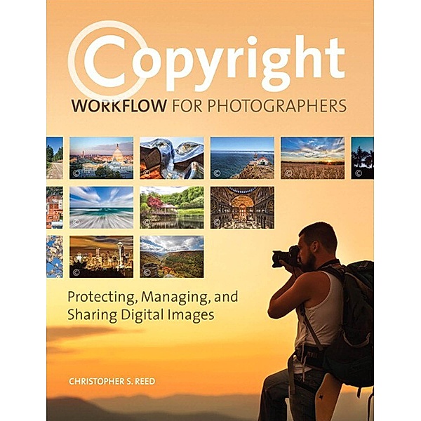 Copyright Workflow for Photographers, Christopher S. Reed
