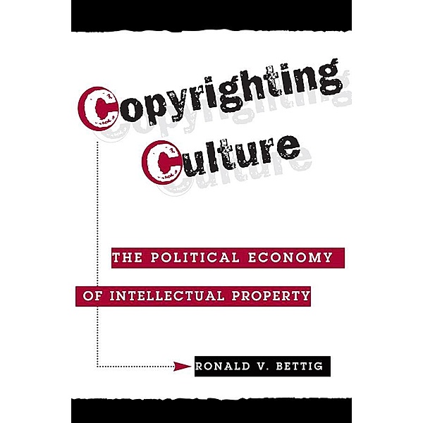 Copyrighting Culture, Ronald V. Bettig