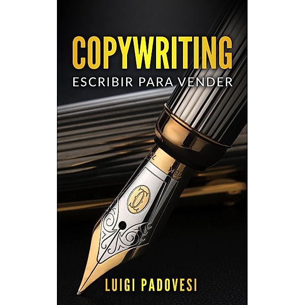 Copywriting: Escribir para Vender (Online Marketing, #1) / Online Marketing, Luigi Padovesi