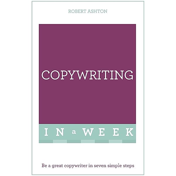 Copywriting In A Week, Rob Ashton, Robert Ashton