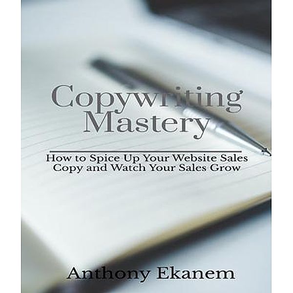 Copywriting Mastery, Anthony Ekanem