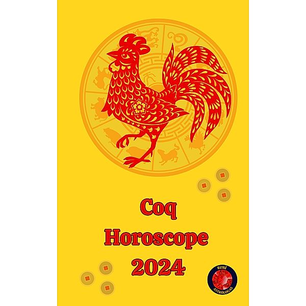 Coq Horoscope  2024, Alina A Rubi, Angeline A. Rubi