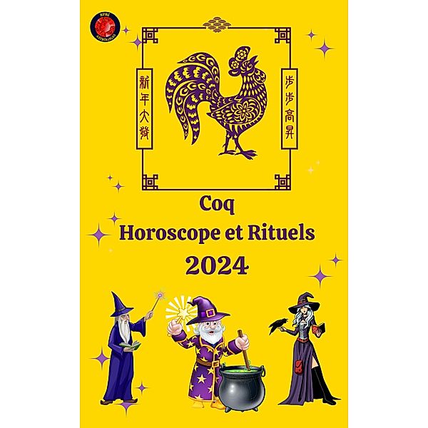 Coq Horoscope et Rituels 2024, Alina A Rubi, Angeline Rubi