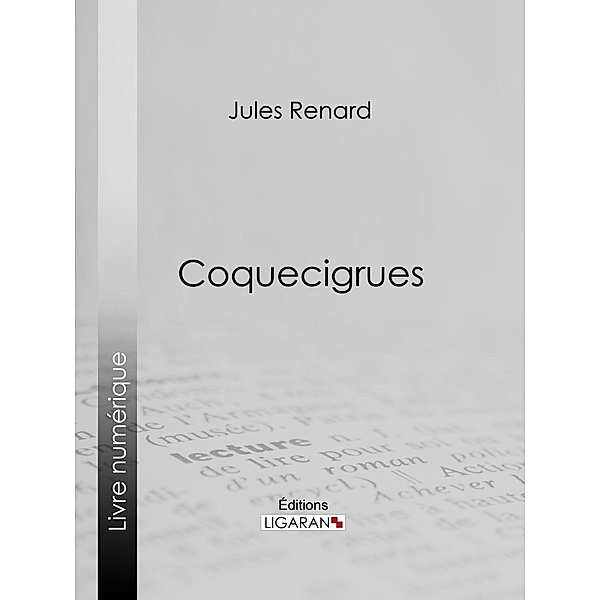 Coquecigrues, Ligaran, Jules Renard