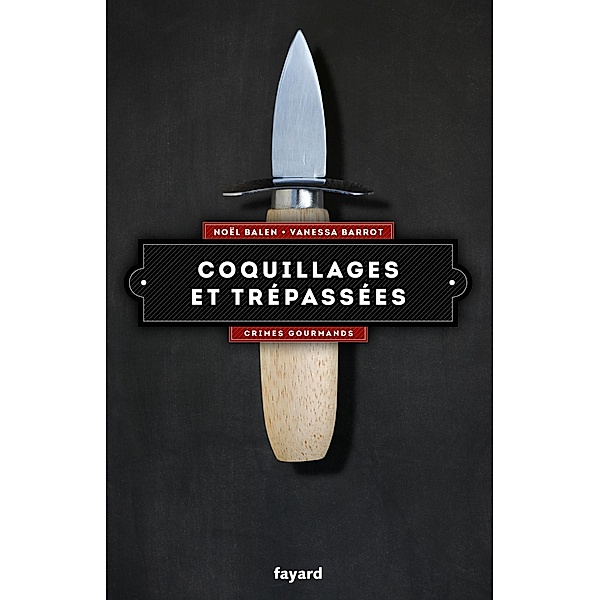 Coquillages et trépassées / Crimes gourmands Bd.5, Vanessa Barrot, Noël Balen